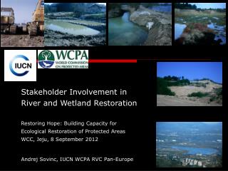 Stakeholder Involvement in River and Wetland Restoration Restoring Hope: Building Capacity for