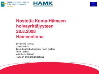 Nostetta Kanta-Hämeen hoivayrittäjyyteen 28.8.2008 Hämeenlinna