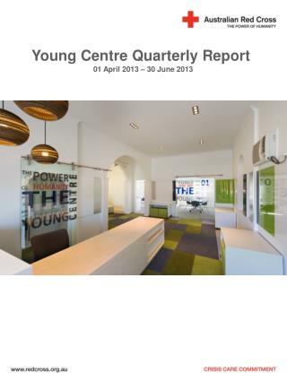 Young Centre Quarterly Report 01 April 2013 – 30 June 2013