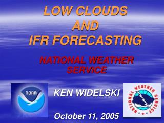 LOW CLOUDS AND IFR FORECASTING