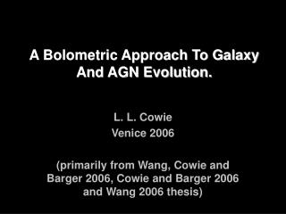 A Bolometric Approach To Galaxy And AGN Evolution.