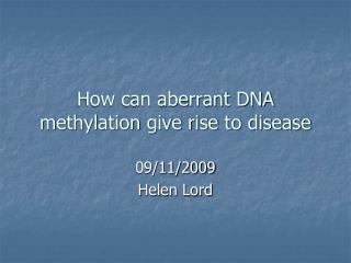 How can aberrant DNA methylation give rise to disease