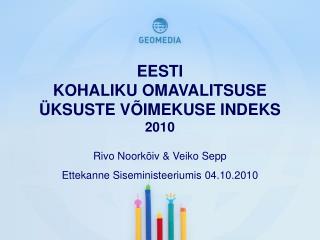 EESTI KOHALIKU OMAVALITSUSE ÜKSUSTE VÕIMEKUSE INDEKS 2010