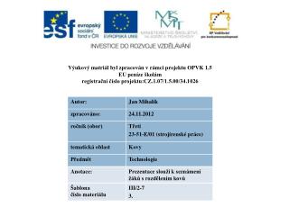 Výukový matriál byl zpracován v rámci projektu OPVK 1.5 EU peníze školám