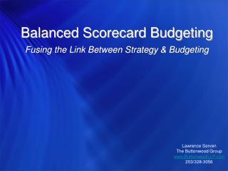 A Tale of Two Companies 3 Immutable Laws (and their implications) Balanced Scorecard Budgeting