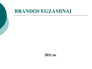BRANDOS EGZAMINAI