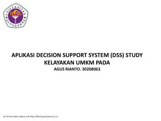 APLIKASI DECISION SUPPORT SYSTEM (DSS) STUDY KELAYAKAN UMKM PADA AGUS RIANTO. 30208063