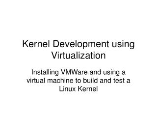 Kernel Development using Virtualization