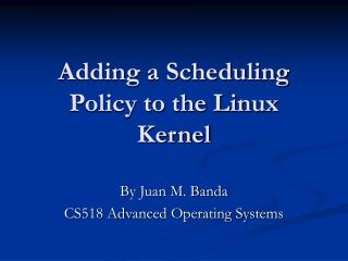 Adding a Scheduling Policy to the Linux Kernel