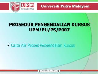 PROSEDUR PENGENDALIAN KURSUS UPM/PU/PS/P007