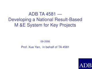 ADB TA 4581 — Developing a National Result-Based M &amp;E System for Key Projects 09-2006