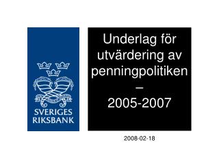 Underlag för utvärdering av penningpolitiken – 2005-2007