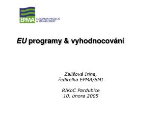 Zališová Irina, ředitelka EPMA/BMI RIKoC Pardubice 10. února 2005