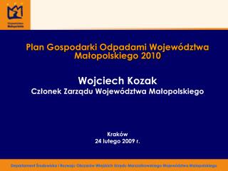 Plan Gospodarki Odpadami Województwa Małopolskiego 2010 Wojciech Kozak