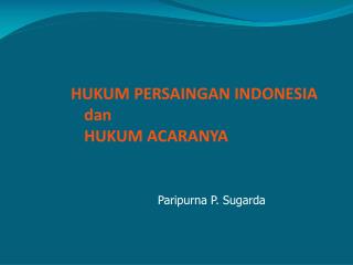HUKUM PERSAINGAN INDONESIA dan HUKUM ACARANYA