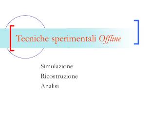 Tecniche sperimentali Offline