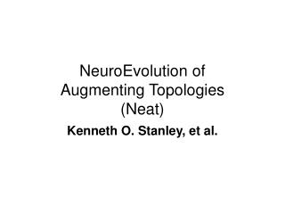 NeuroEvolution of Augmenting Topologies (Neat)