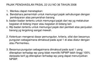 PAJAK PENGHASILAN PASAL 22 UU NO 36 TAHUN 2008 Menkeu dapat menetapkan: