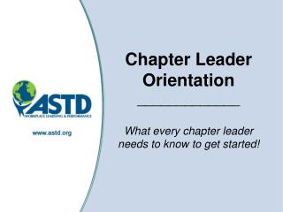 Chapter Leader Orientation _____________ What every chapter leader needs to know to get started!