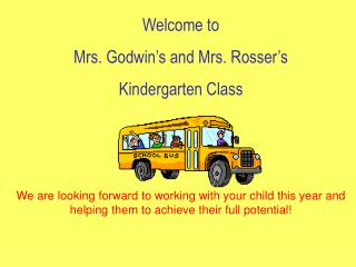 Welcome to Mrs. Godwin’s and Mrs. Rosser’s Kindergarten Class