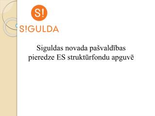 Siguldas novada pašvaldības pieredze ES struktūrfondu apguvē