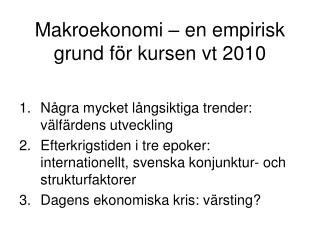 Makroekonomi – en empirisk grund för kursen vt 2010