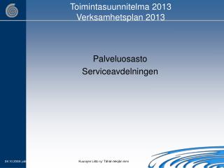 Toimintasuunnitelma 2013 Verksamhetsplan 2013