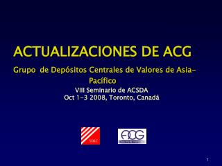 ACTUALIZACIONES DE ACG Grupo de Depósitos Centrales de Valores de Asia-Pacífico