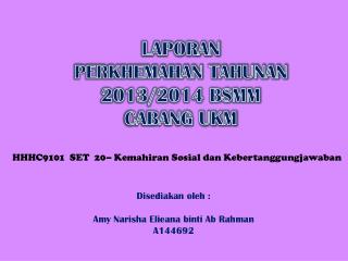 LAPORAN PERKHEMAHAN TAHUNAN 2013/2014 BSMM CABANG UKM