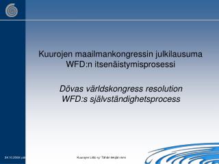 Kuurojen maailmankongressin julkilausuma WFD:n itsenäistymisprosessi