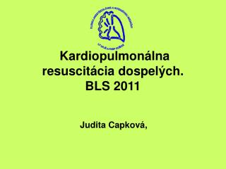 Kardiopulmonálna resuscitácia dospelých. BLS 2011