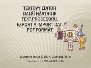 TEXTOVÝ EDITOR další nástroje text.procesoru, export a import dat, PDF formát