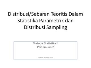 Distribusi / Sebaran Teoritis Dalam Statistika Parametrik dan Distribusi Sampling