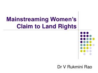 Mainstreaming Women’s Claim to Land Rights