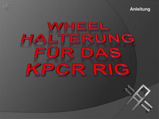 Wheel Halterung für das KPCR RIG