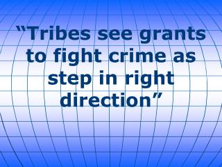 “Tribes see grants to fight crime as step in right direction”