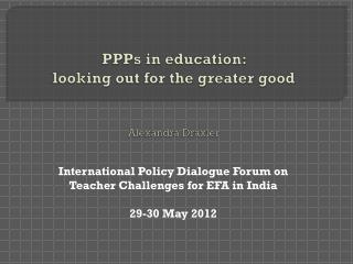 PPPs in education: looking out for the greater good Alexandra Draxler