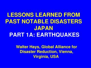 LESSONS LEARNED FROM PAST NOTABLE DISASTERS JAPAN PART 1A: EARTHQUAKES
