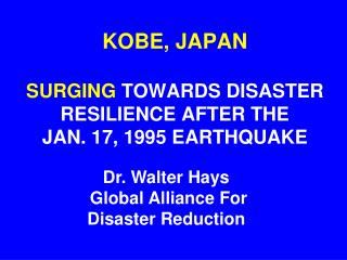 KOBE, JAPAN SURGING TOWARDS DISASTER RESILIENCE AFTER THE JAN. 17, 1995 EARTHQUAKE