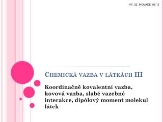 Chemická vazba v látkách III