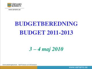 BUDGETBEREDNING BUDGET 2011-2013 3 – 4 maj 2010