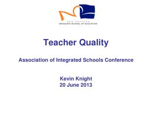 Teacher Quality Association of Integrated Schools Conference Kevin Knight 20 June 2013