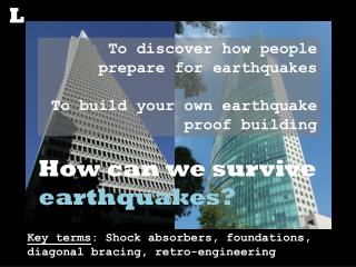 How can we survive earthquakes?