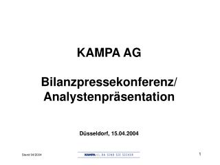 KAMPA AG Bilanzpressekonferenz/ Analystenpräsentation Düsseldorf, 15.04.2004