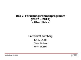 Das 7. Forschungsrahmenprogramm (2007 – 2013) - Überblick -