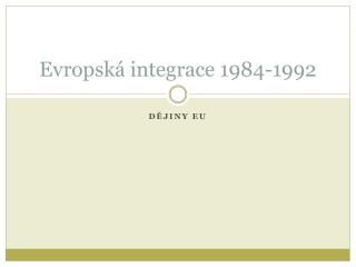 Evropská integrace 1984-1992