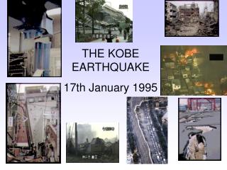 THE KOBE EARTHQUAKE 17th January 1995