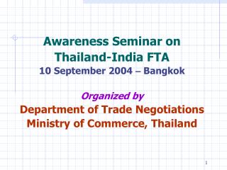 Awareness Seminar on Thailand-India FTA 10 September 2004 – Bangkok Organized by