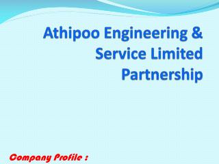 Athipoo Engineering &amp; Service Limited Partnership