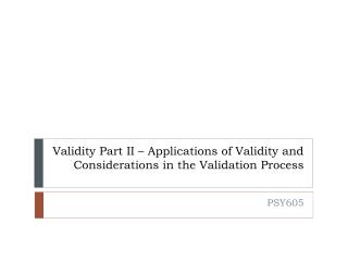 Validity Part II – Applications of Validity and Considerations in the Validation Process